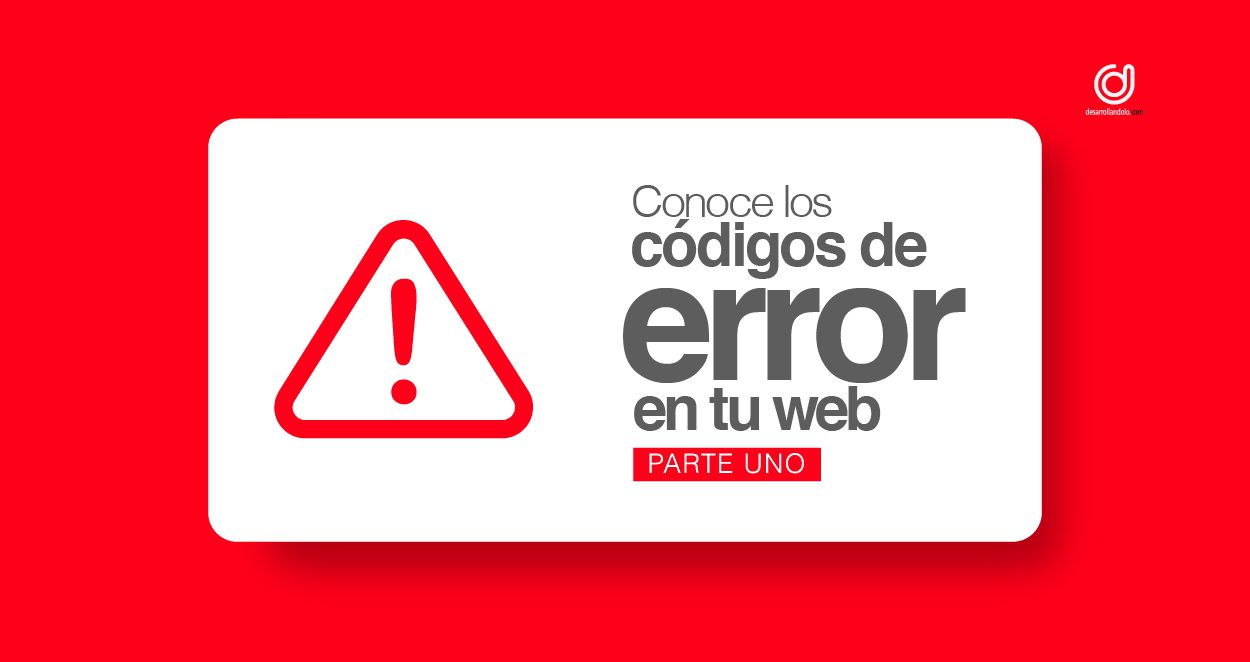 ¿Qué significan los códigos de error en la web? Parte 1